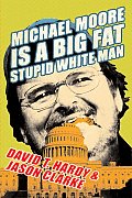 Michael Moore Is A Big Fat Stupid White Man