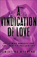 Vindication of Love Reclaiming Romance for the Twenty First Century