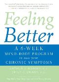 Feeling Better: A 6-Week Mind-Body Program to Ease Your Chronic Symptoms