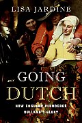 Going Dutch How England Plundered Hollands Glory