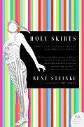 Holy Skirts: A Novel of a Flamboyant Woman Who Risked All for Art