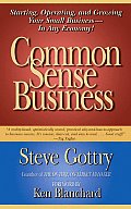 Common Sense Business Starting Operating & Growing Your Small Business In Any Economy