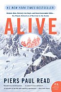 Alive Sixteen Men Seventy Two Days & Insurmountable Odds The Classic Adventure of Survival in the Andes