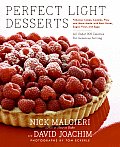 Perfect Light Desserts Fabulous Cakes Cookies Pies & More Made with Real Butter Sugar Flour & Eggs All Under 300 Calories Per Generous Serving