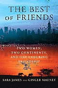 Best Of Friends Two Women Two Continents & One Enduring Friendship