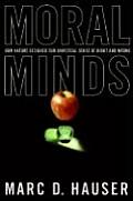 Moral Minds How Nature Designed Our Universal Sense of Right & Wrong