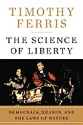 Science Of Liberty Democracy Reason & the Laws of Nature