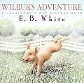 Wilburs Adventure A Charlottes Web Picture Book