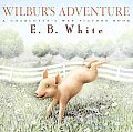 Wilburs Adventure A Charlottes Web Picture Book