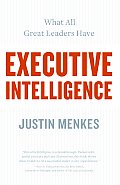 Executive Intelligence What All Great Leaders Have