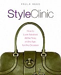 Style Clinic How to Look Fabulous All the Time at Any Age for Any Occasion