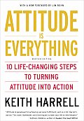Attitude Is Everything REV Ed 10 Life Changing Steps to Turning Attitude Into Action