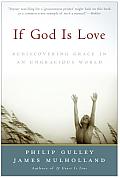 If God Is Love Rediscovering Grace in an Ungracious World