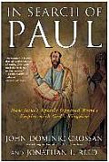 In Search of Paul How Jesus Apostle Opposed Romes Empire with Gods Kingdom
