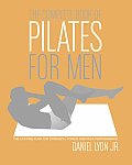Complete Book of Pilates for Men The Lifetime Plan for Strength Power & Peak Performance