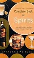 Complete Book Of Spirits A Guide To Their History Production & Enjoyment