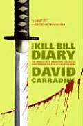 Kill Bill Diary The Making of a Tarantino Classic as Seen Through the Eyes of a Screen Legend