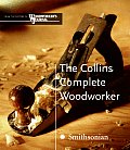 Collins Complete Woodworker A Detailed Guide to Design Techniques & Tools for the Beginner & Expert
