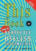 This Book: ...of More Perfectly Useless Information