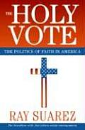 Holy Vote The Politics of Faith in America