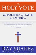 The Holy Vote: The Politics of Faith in America