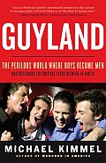 Guyland The Perilous World Where Boys Become Men