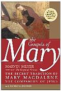 Gospels of Mary The Secret Tradition of Mary Magdalene the Companion of Jesus