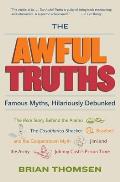 The Awful Truths: Famous Myths, Hilariously Debunked