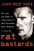 Rat Bastards The Life & Times of South Bostons Most Honorable Irish Mobster