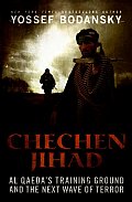 Chechen Jihad Al Qaedas Training Ground & the Next Wave of Terror