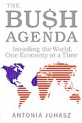 Bush Agenda Invading The World One Economy at a Time