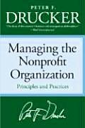 Managing the Non Profit Organization Practices & Principles