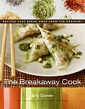 Breakaway Cook Recipes That Break Away from the Ordinary