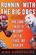 Runnin' with the Big Dogs: The Long, Twisted History of the Texas-OU Rivalry