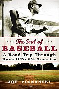 Soul of Baseball A Road Trip Through Buck ONeils America