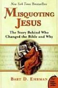 Misquoting Jesus The Story Behind Who Changed the Bible & Why