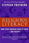 Religious Literacy What Every American Needs to Know & Doesnt