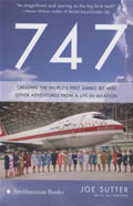 747 Creating the Worlds First Jumbo Jet & Other Adventures from a Life in Aviation