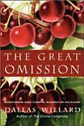 Great Omission Rediscovering Jesus Essential Teachings on Discipleship