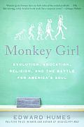 Monkey Girl Evolution Education Religion & the Battle for Americas Soul