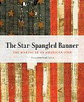 Star Spangled Banner The Making of an American Icon