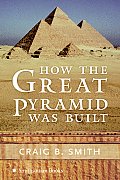 How The Great Pyramid Was Built