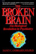 Broken Brain The Biological Revolution in Psychiatry