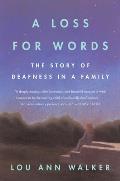 Loss for Words The Story of Deafness in a Family