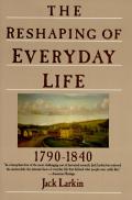 Reshaping Of Everyday Life 1790 1840