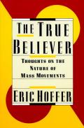 True Believer Thoughts On the Nature of Mass Movements