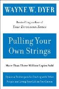 Pulling Your Own Strings Dynamic Techniques for Dealing with Other People & Living Your Life as You Choose