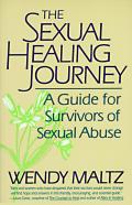 Sexual Healing Journey A Guide For Survivors of Sexual Abuse
