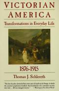 Victorian America Transformations in Everyday Life 1876 1915
