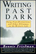 Writing Past Dark Envy Fear Distraction & Other Dilemmas in the Writers Life